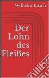 Der Lohn des Fleißes. E-book. Formato EPUB ebook