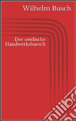 Der neidische Handwerksbursch. E-book. Formato EPUB ebook