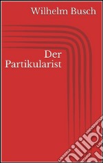 Der Partikularist. E-book. Formato EPUB ebook