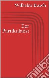 Der Partikularist. E-book. Formato EPUB ebook