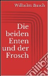 Die beiden Enten und der Frosch. E-book. Formato EPUB ebook