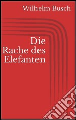 Die Rache des Elefanten. E-book. Formato EPUB ebook