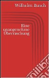 Eine unangenehme Überraschung. E-book. Formato EPUB ebook