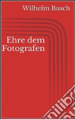 Ehre dem Fotografen. E-book. Formato EPUB ebook