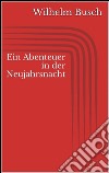 Ein Abenteuer in der Neujahrsnacht. E-book. Formato EPUB ebook