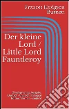 Der kleine Lord / Little Lord Fauntleroy (Zweisprachige Ausgabe: Deutsch - Englisch / Bilingual Edition: German - English). E-book. Formato EPUB ebook di Frances Hodgson Burnett