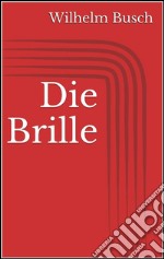 Die Brille. E-book. Formato EPUB ebook