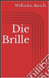 Die Brille. E-book. Formato EPUB ebook