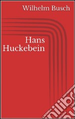 Hans Huckebein. E-book. Formato EPUB ebook