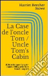 La Case de l'oncle Tom / Uncle Tom's Cabin (Édition bilingue: français - anglais / Bilingual Edition: French - English). E-book. Formato Mobipocket ebook