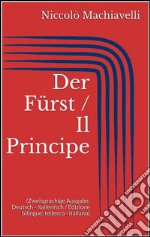 Der Fürst / Il Principe (Zweisprachige Ausgabe: Deutsch - Italienisch / Edizione bilingue: tedesco - italiano). E-book. Formato EPUB ebook