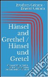 Hänsel and Grethel / Hänsel und Gretel (Bilingual Edition: English - German / Zweisprachige Ausgabe: Englisch - Deutsch). E-book. Formato EPUB ebook