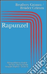 Rapunzel (Bilingual Edition: English - German / Zweisprachige Ausgabe: Englisch - Deutsch). E-book. Formato Mobipocket ebook