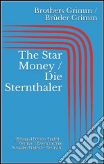 The Star Money / Die Sternthaler (Bilingual Edition: English - German / Zweisprachige Ausgabe: Englisch - Deutsch). E-book. Formato Mobipocket ebook