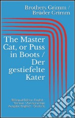 The Master Cat, or Puss in Boots / Der gestiefelte Kater (Bilingual Edition: English - German / Zweisprachige Ausgabe: Englisch - Deutsch). E-book. Formato Mobipocket ebook