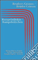 Rumpelstiltskin / Rumpelstilzchen (Bilingual Edition: English - German / Zweisprachige Ausgabe: Englisch - Deutsch). E-book. Formato EPUB ebook