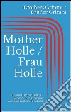 Mother Holle / Frau Holle (Bilingual Edition: English - German / Zweisprachige Ausgabe: Englisch - Deutsch). E-book. Formato EPUB ebook