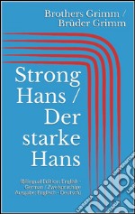 Strong Hans / Der starke Hans (Bilingual Edition: English - German / Zweisprachige Ausgabe: Englisch - Deutsch). E-book. Formato Mobipocket ebook