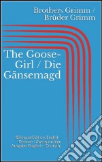 The Goose-Girl / Die Gänsemagd (Bilingual Edition: English - German / Zweisprachige Ausgabe: Englisch - Deutsch). E-book. Formato EPUB ebook