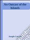 An Outcast of the Islands . E-book. Formato EPUB ebook