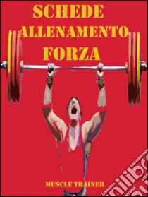 Schede allenamento forza per la palestra. E-book. Formato EPUB ebook di Muscle Trainer