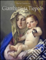 Giambattista Tiepolo: 240 plates. E-book. Formato EPUB ebook