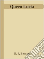 Queen Lucia. E-book. Formato Mobipocket ebook