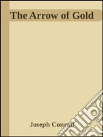 The arrow of gold. E-book. Formato EPUB ebook