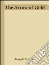 The arrow of gold. E-book. Formato EPUB ebook