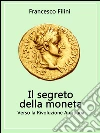 Il Segreto della moneta - Verso la Rivoluzione Auritiana. E-book. Formato Mobipocket ebook di Francesco Filini