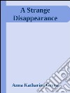 A strange disappearance. E-book. Formato EPUB ebook