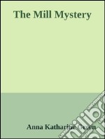 The Mill Mystery. E-book. Formato EPUB ebook