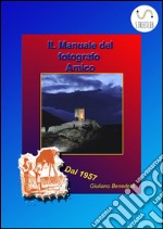 Il manuale del fotografo amico. E-book. Formato EPUB