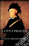 A little princess. E-book. Formato Mobipocket ebook di Frances Hodgson Burnett