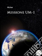 Missione UM-1. E-book. Formato EPUB ebook