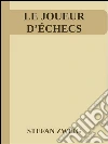 Le joueur d'échecs. E-book. Formato Mobipocket ebook di Stefan Zweig