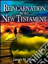 Reincarnation in the New Testament. E-book. Formato EPUB ebook di James M. Pryse