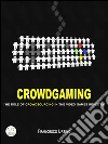 Crowdgaming: the role of crowdsourcing in the video games industry. E-book. Formato EPUB ebook di Francesco Ursino