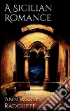 A sicilian romance. E-book. Formato EPUB ebook di Ann Ward Radcliffe