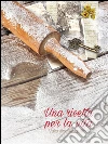 Una ricetta per la vita. E-book. Formato EPUB ebook di Valentina Acquilino