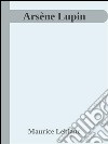 Arsène Lupin. E-book. Formato EPUB ebook