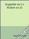 Augustin ou Le maître est là. E-book. Formato EPUB ebook di Joseph Malègue