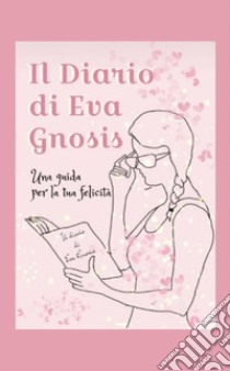 Il diario di Eva Gnosis. E-book. Formato Mobipocket ebook di Eva Gnosis