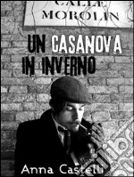 Un Casanova in inverno. E-book. Formato EPUB ebook