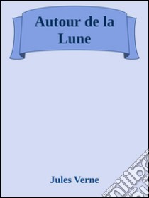 Autour de la lune. E-book. Formato EPUB ebook di Jules Verne