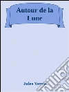 Autour de la lune. E-book. Formato Mobipocket ebook di Jules Verne