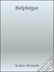 Belphégor. E-book. Formato Mobipocket ebook di Arthur Bernede