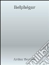 Belphégor. E-book. Formato EPUB ebook di Arthur Bernede