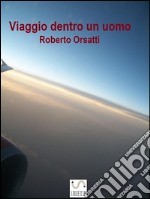 Viaggio dentro un uomo. E-book. Formato EPUB ebook