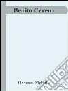 Benito Cereno. E-book. Formato Mobipocket ebook di Herman Melville